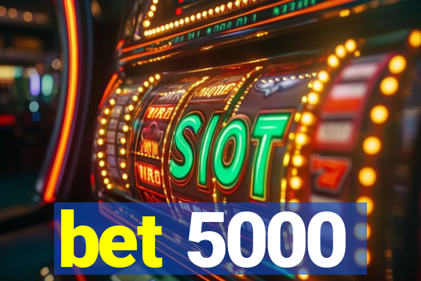 bet 5000